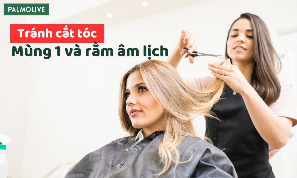 Mùng 1 và rằm âm lịch là hai ngày không nên cắt tóc