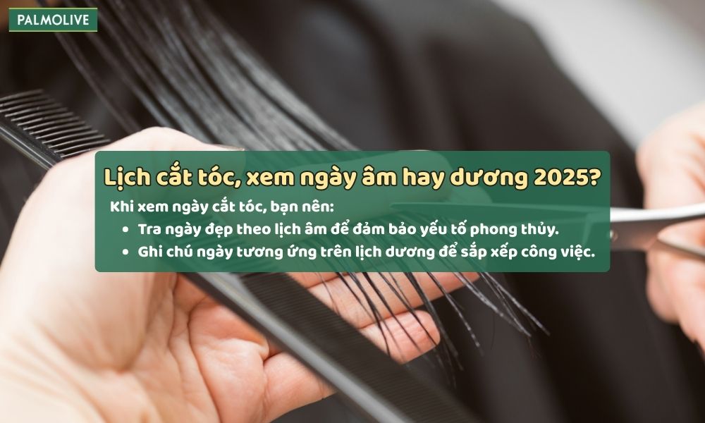 Chọn ngày cắt tóc đẹp nên xem ngày âm hay dương