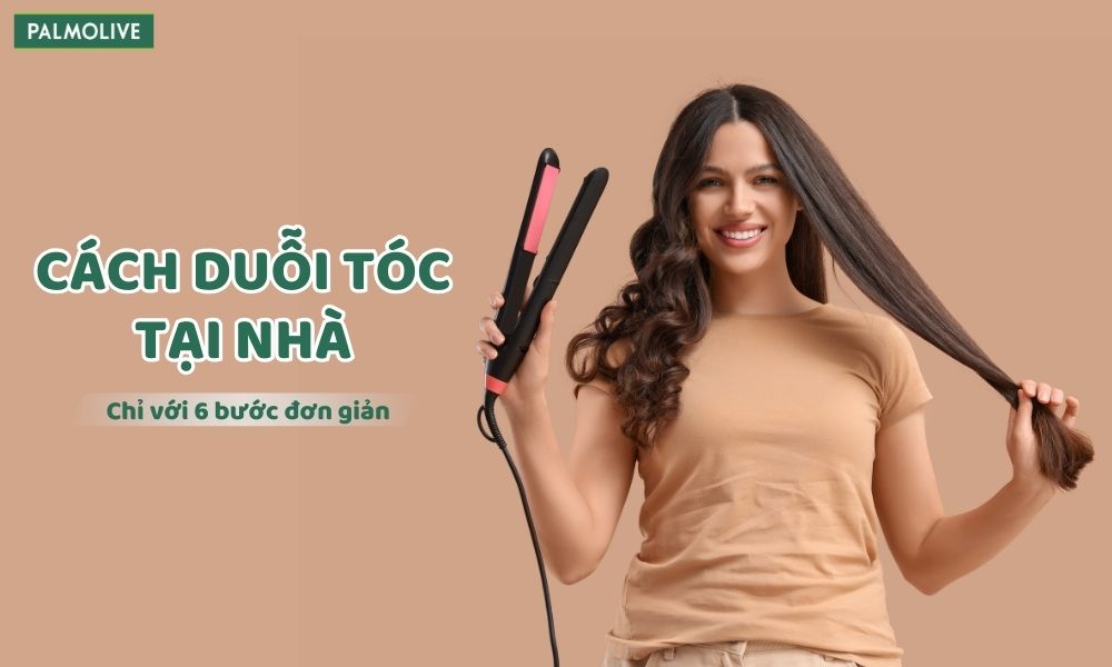 Hướng dẫn 6 bước duỗi tóc tại nhà an toàn, hiệu quả, dễ áp dụng