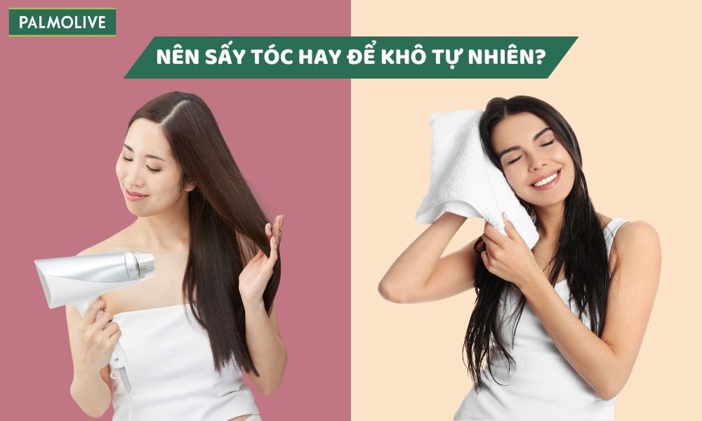 Gội đầu xong nên sấy tóc hay để khô tự nhiên? Cách làm tóc nhanh khô hiệu quả