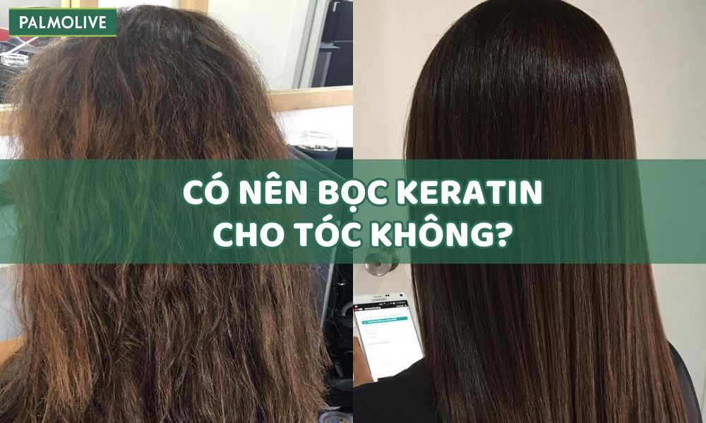 Phương pháp bọc Keratin là gì? Có nên bọc Keratin cho tóc không?
