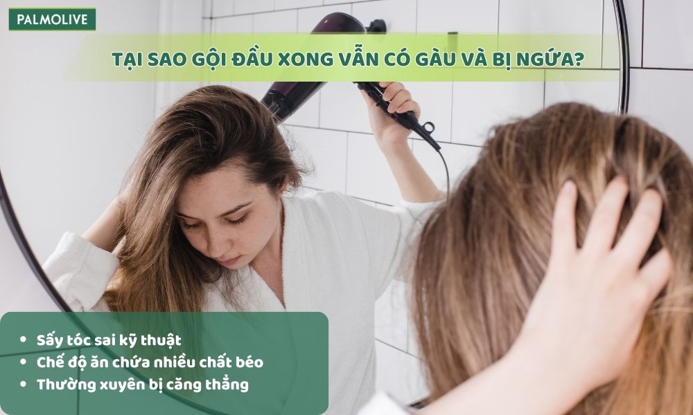Sấy tóc ở mức nhiệt cao khiến da đầu mất độ ẩm, khô và bong gàu